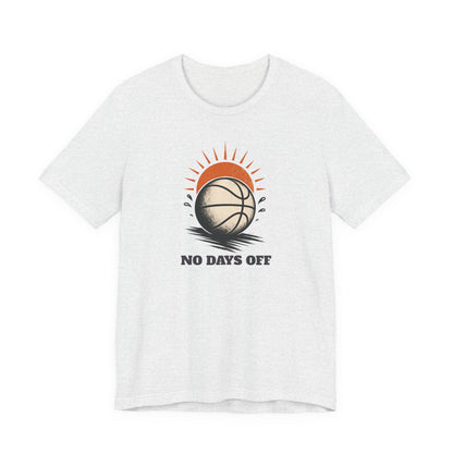 No Days Off Basketball T-Shirt | Motivational Hooper Tee | Perfect Gift for Players