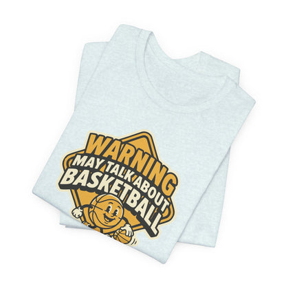 Warning May Talk About Basketball T-Shirt | Funny Hooper Tee | Gift for Ball Players
