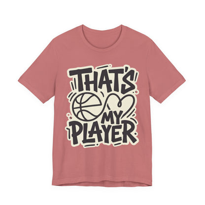 That's My Player Basketball T-Shirt | Mom Proud Parent Tee | Perfect Gift for Basketball Families