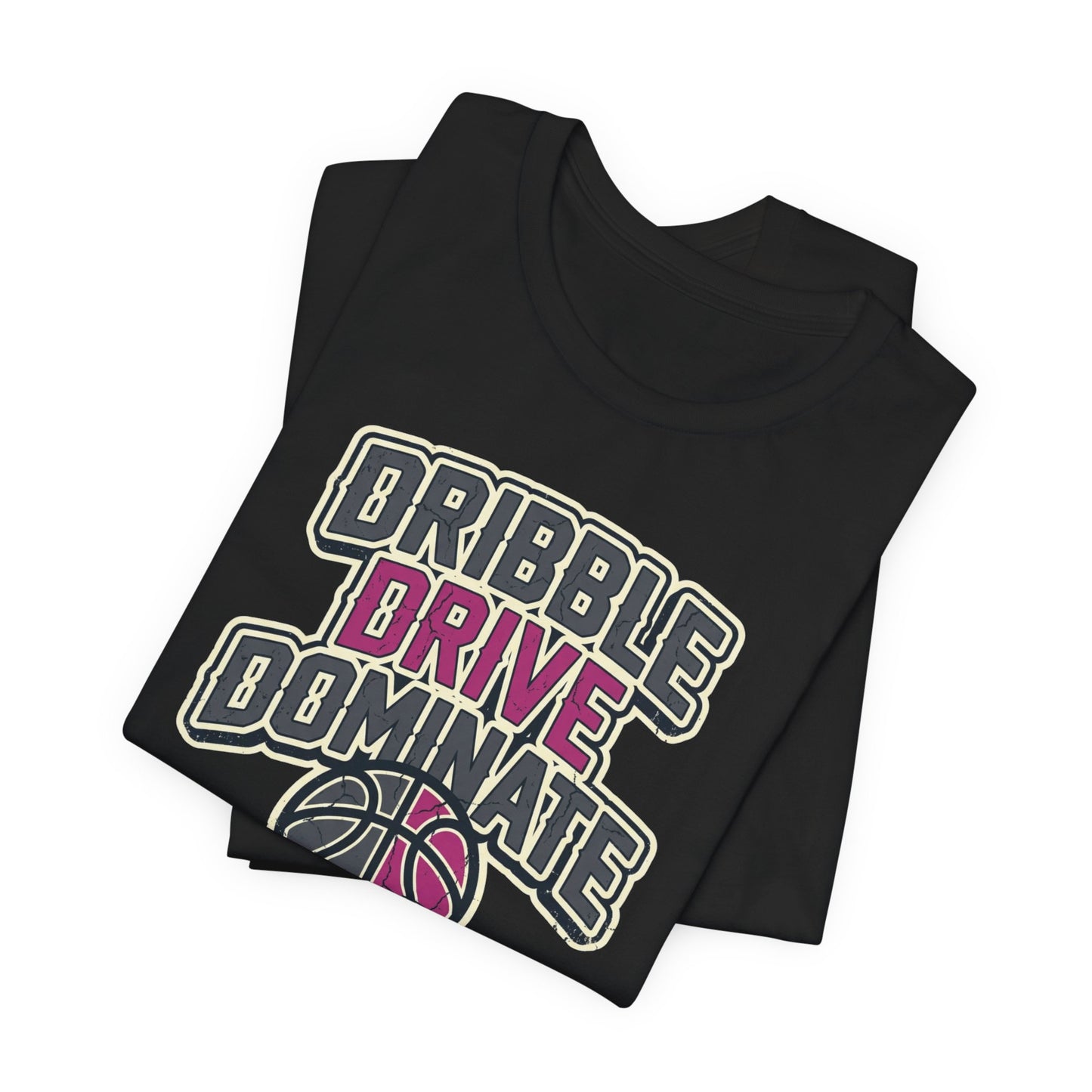 Dribble Drive Dominate Basketball T-Shirt | Women's Streetwear Tee | Perfect Gift for Hoopers
