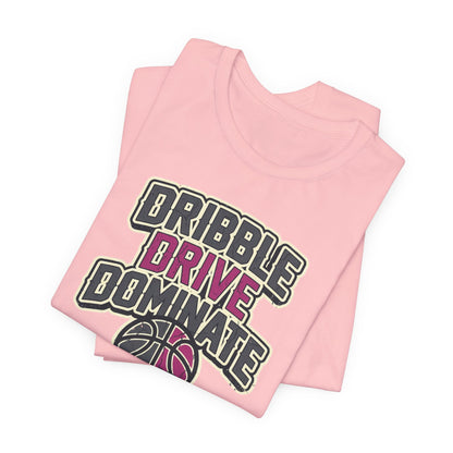 Dribble Drive Dominate Basketball T-Shirt | Women's Streetwear Tee | Perfect Gift for Hoopers