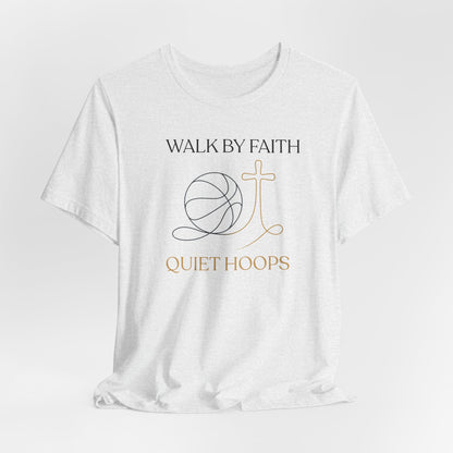 Walk by Faith Quiet Hoops Basketball T-Shirt | Spiritual Tee | Perfect Gift for Hoopers