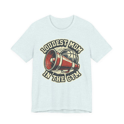 Loudest Mom in the Gym Basketball T-Shirt | Megaphone Tee | Perfect Gift for Basketball Moms