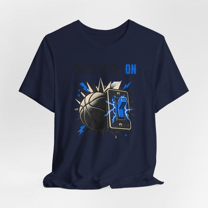 Coach Mode On Basketball T-Shirt | Graphic Tee | Perfect Gift for Coaches