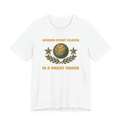Behind Every Player is a Great Coach Basketball T-Shirt | Gold Crest Tee | Coach Gift