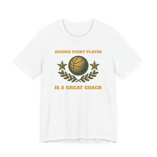Behind Every Player is a Great Coach Basketball T-Shirt | Gold Crest Tee | Coach Gift