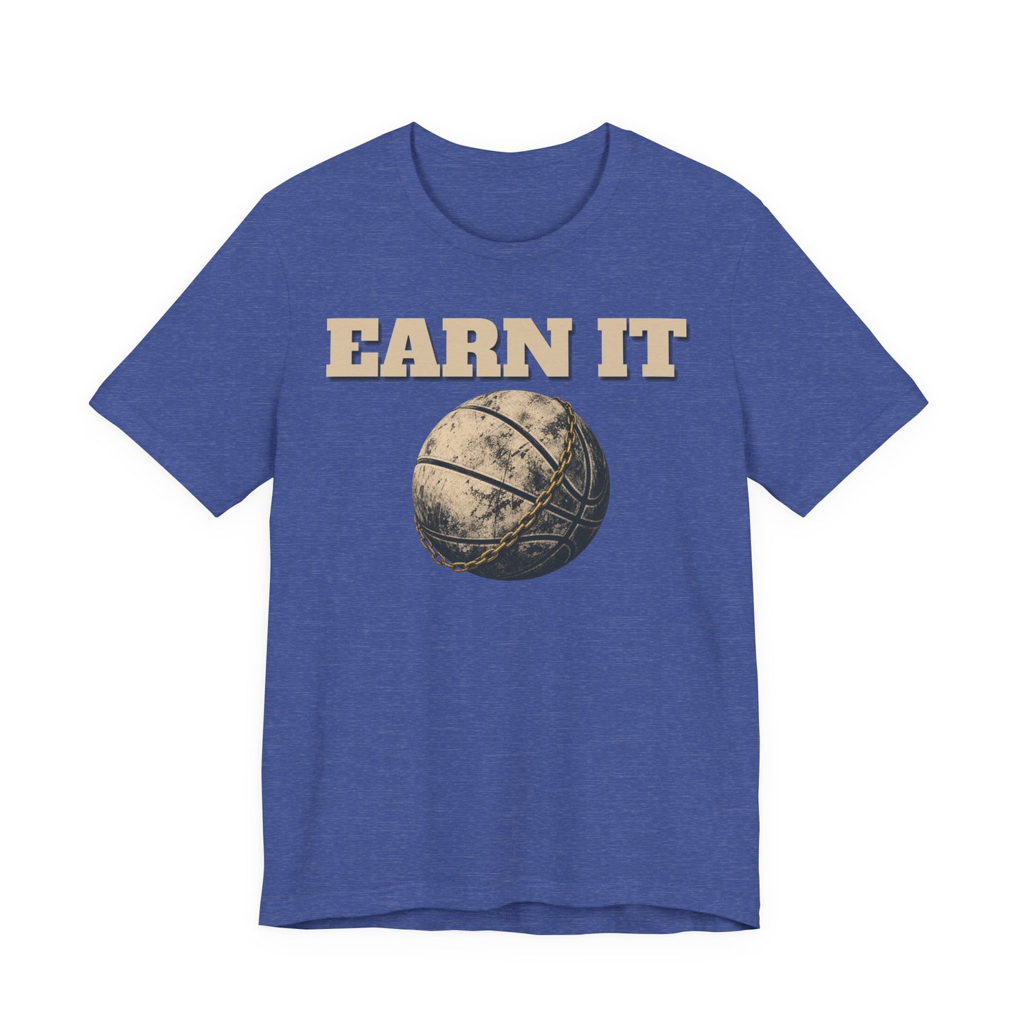 Earn It Basketball T-Shirt | Chained Ball Motivation Tee | Perfect Gift for Hoopers