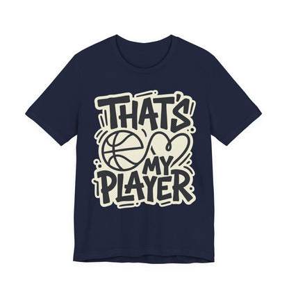 That's My Player Basketball T-Shirt | Mom Proud Parent Tee | Perfect Gift for Basketball Families