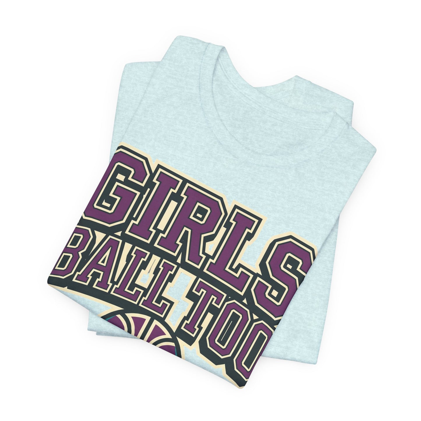 Girls Ball Too Basketball T-Shirt | Purple Streetwear Tee | Perfect Gift for Female Hoopers