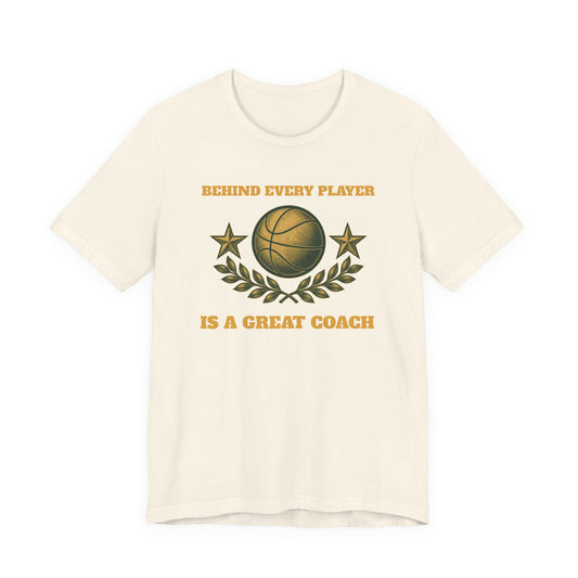 Behind Every Player is a Great Coach Basketball T-Shirt | Gold Crest Tee | Coach Gift