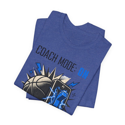 Coach Mode On Basketball T-Shirt | Graphic Tee | Perfect Gift for Coaches