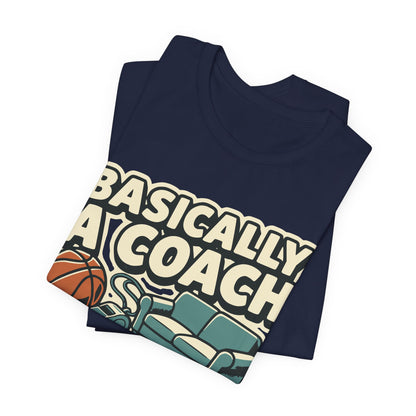 Basically A Coach Basketball T-Shirt | Funny Hooper Tee | Gift for Coaches