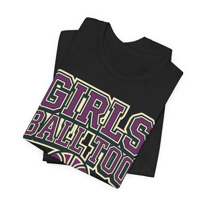 Girls Ball Too Basketball T-Shirt | Purple Streetwear Tee | Perfect Gift for Female Hoopers