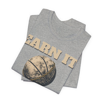 Earn It Basketball T-Shirt | Chained Ball Motivation Tee | Perfect Gift for Hoopers