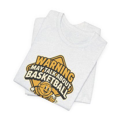 Warning May Talk About Basketball T-Shirt | Funny Hooper Tee | Gift for Ball Players