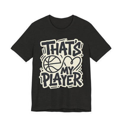 That's My Player Basketball T-Shirt | Mom Proud Parent Tee | Perfect Gift for Basketball Families