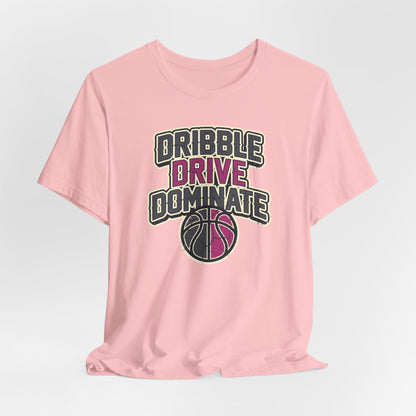 Dribble Drive Dominate Basketball T-Shirt | Women's Streetwear Tee | Perfect Gift for Hoopers