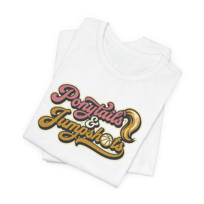 Ponytails & Jumpshots Basketball T-Shirt | Women's Hooper Tee | Perfect Gift for Female Ball Players