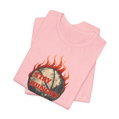 Stay Hungry Flaming Basketball T-Shirt | Motivational Hooper Tee | Perfect Gift for Players