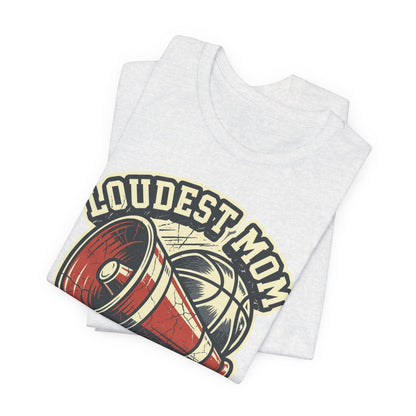 Loudest Mom in the Gym Basketball T-Shirt | Megaphone Tee | Perfect Gift for Basketball Moms