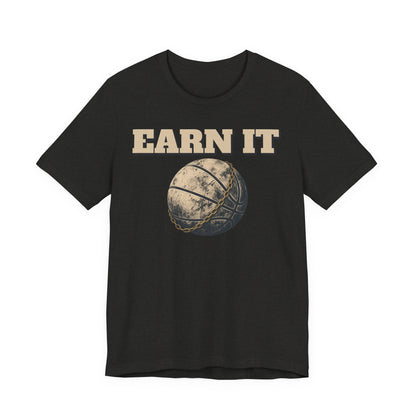Earn It Basketball T-Shirt | Chained Ball Motivation Tee | Perfect Gift for Hoopers