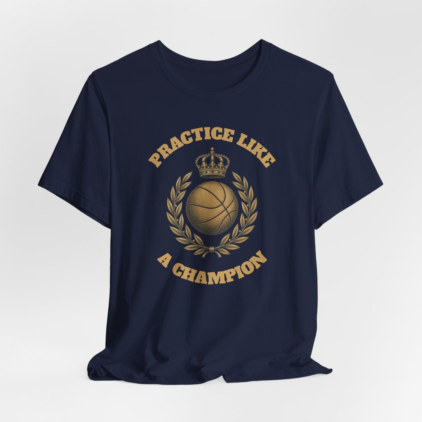 Practice Like a Champion Basketball T-Shirt | Gold Crown Tee | Motivations-Geschenk
