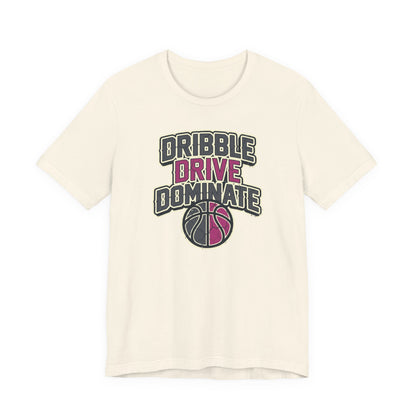 Dribble Drive Dominate Basketball T-Shirt | Women's Streetwear Tee | Perfect Gift for Hoopers