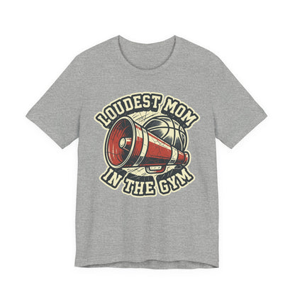 Loudest Mom in the Gym Basketball T-Shirt | Megaphone Tee | Perfect Gift for Basketball Moms