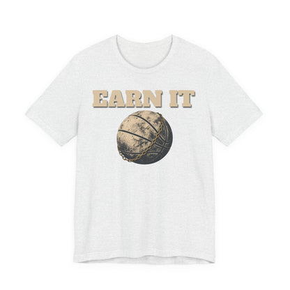 Earn It Basketball T-Shirt | Chained Ball Motivation Tee | Perfect Gift for Hoopers