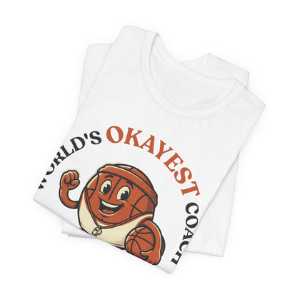 World's Okayest Coach Basketball T-Shirt | Funny Hooper Tee | Gift for Coaches