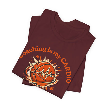 Coaching is My Cardio Basketball T-Shirt | Coach Tee | Perfect Gift