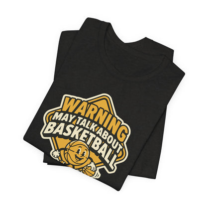 Warning May Talk About Basketball T-Shirt | Funny Hooper Tee | Gift for Ball Players