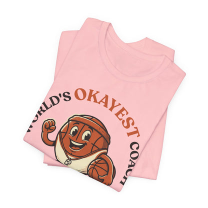World's Okayest Coach Basketball T-Shirt | Funny Hooper Tee | Gift for Coaches
