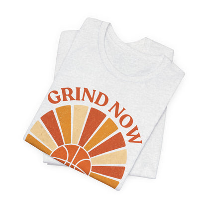 Grind Now Shine Later Basketball T-Shirt | Motivational Tee | Perfect Gift for Ballers