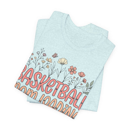 Basketball Mom Loading Floral T-Shirt | Mom Life Tee | Perfect Gift for Hooper Moms