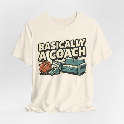Basically A Coach Basketball T-Shirt | Funny Hooper Tee | Gift for Coaches