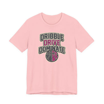 Dribble Drive Dominate Basketball T-Shirt | Women's Streetwear Tee | Perfect Gift for Hoopers