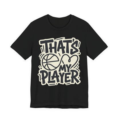 That's My Player Basketball T-Shirt | Mom Proud Parent Tee | Perfect Gift for Basketball Families