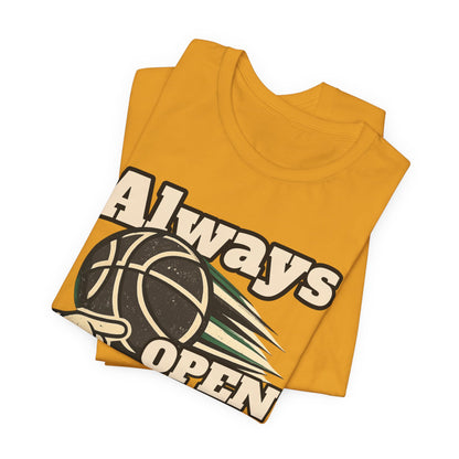Always Open Basketball T-Shirt | Hooper Graphic Tee | Perfect Gift for Ballers