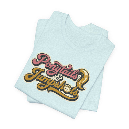 Ponytails & Jumpshots Basketball T-Shirt | Women's Hooper Tee | Perfect Gift for Female Ball Players