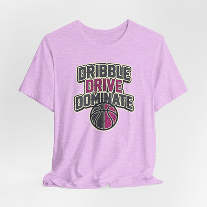 Dribble Drive Dominate Basketball T-Shirt | Women's Streetwear Tee | Perfect Gift for Hoopers