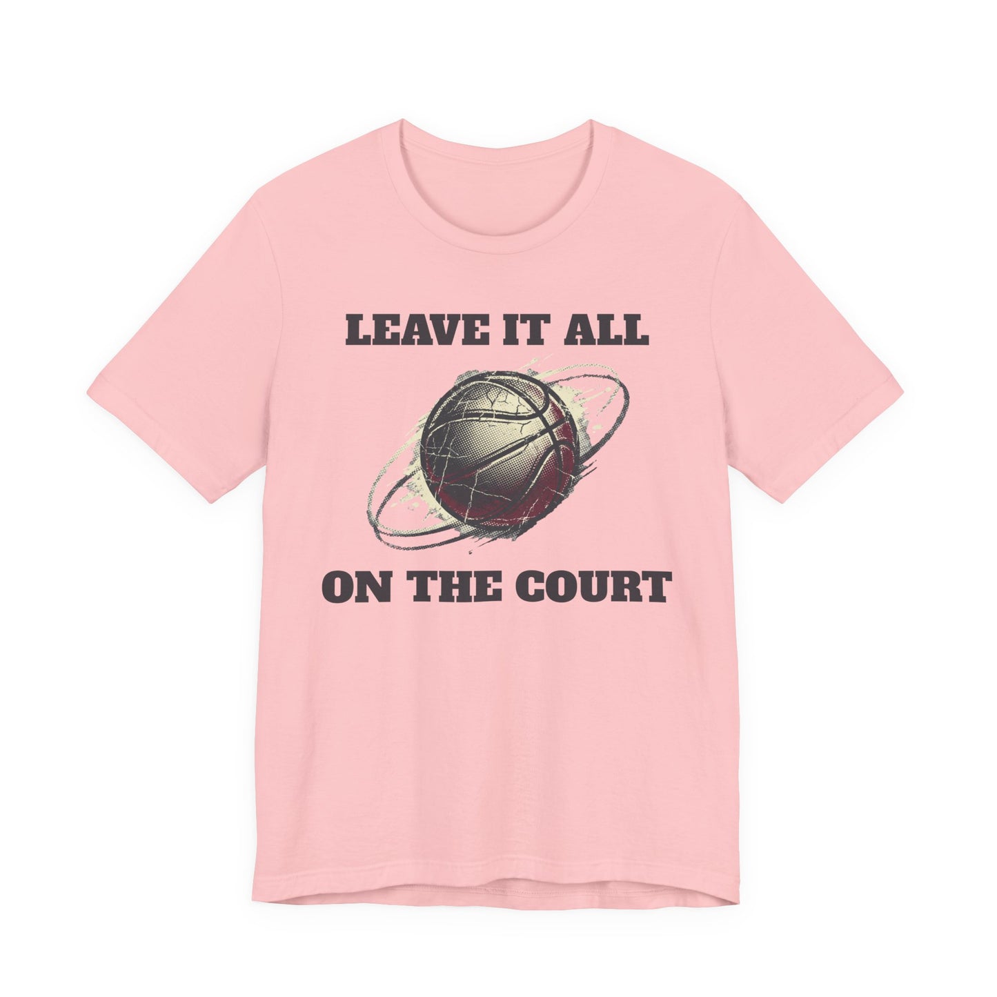 Leave It All On The Court Basketball T-Shirt | Motivations-Hooper Tee | Perfektes Geschenk