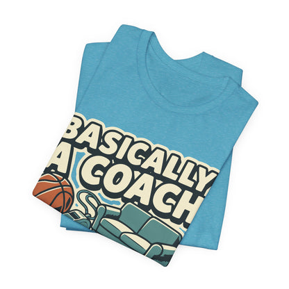 Basically A Coach Basketball T-Shirt | Funny Hooper Tee | Gift for Coaches