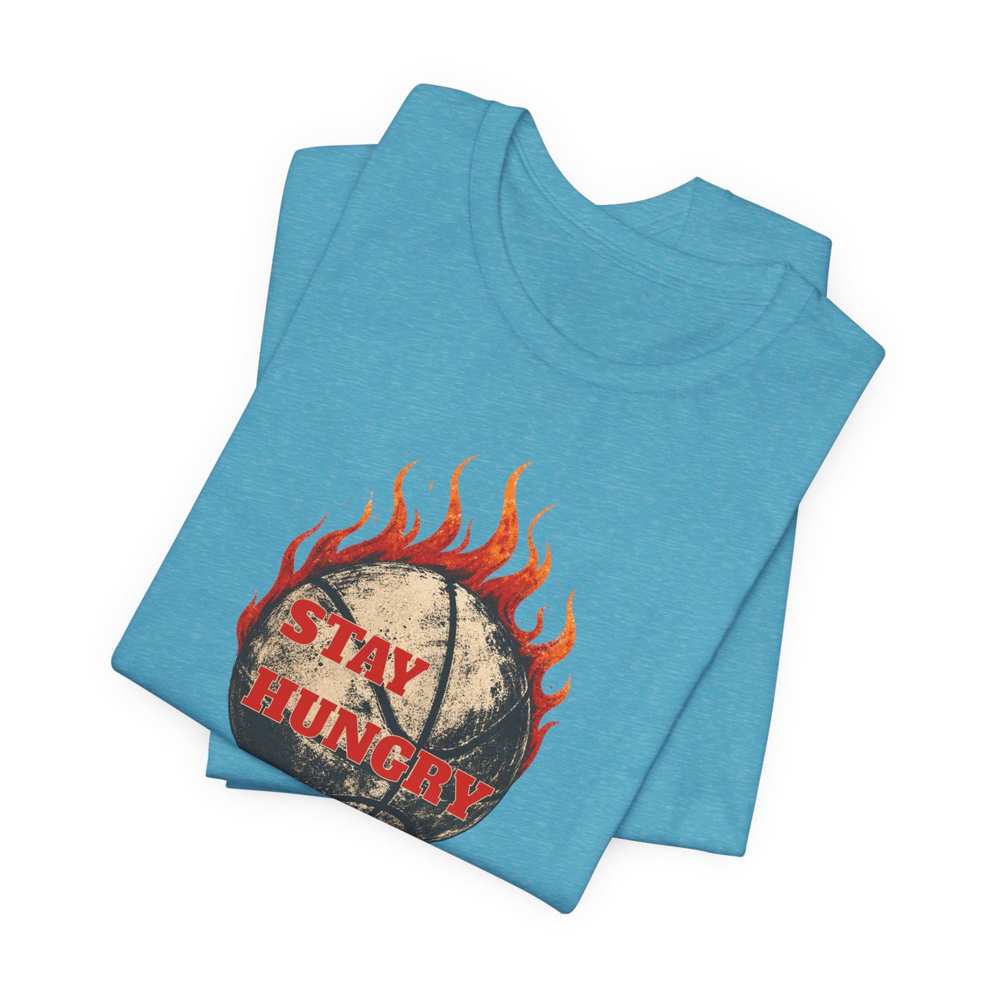 Stay Hungry Flaming Basketball T-Shirt | Motivations-Hooper Tee | Perfektes Geschenk