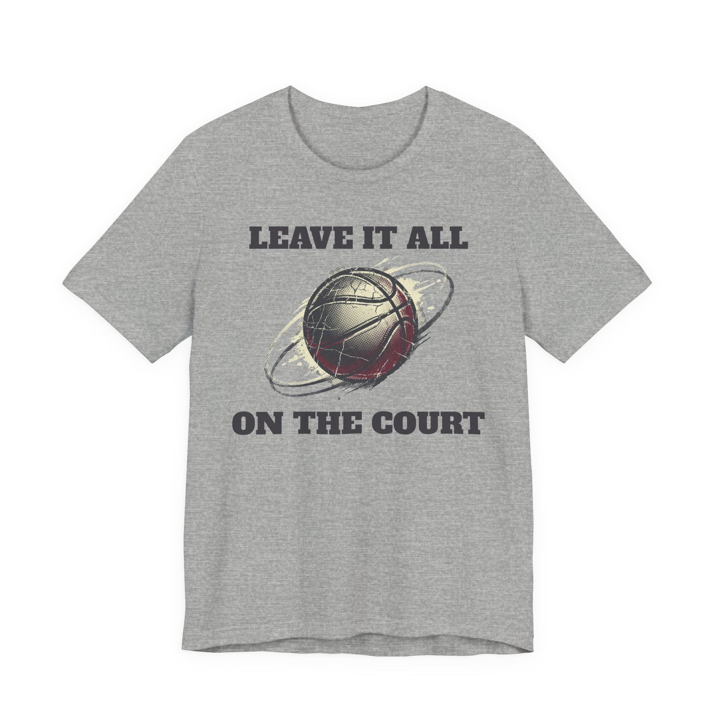 Leave It All On The Court Basketball T-Shirt | Motivations-Hooper Tee | Perfektes Geschenk