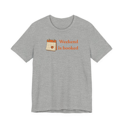 Weekend Is Booked Basketball T-Shirt | Gameday Calendar Tee | Perfect Gift for Ballers