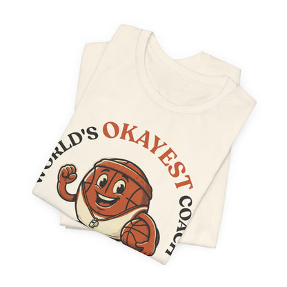 World's Okayest Coach Basketball T-Shirt | Funny Hooper Tee | Gift for Coaches