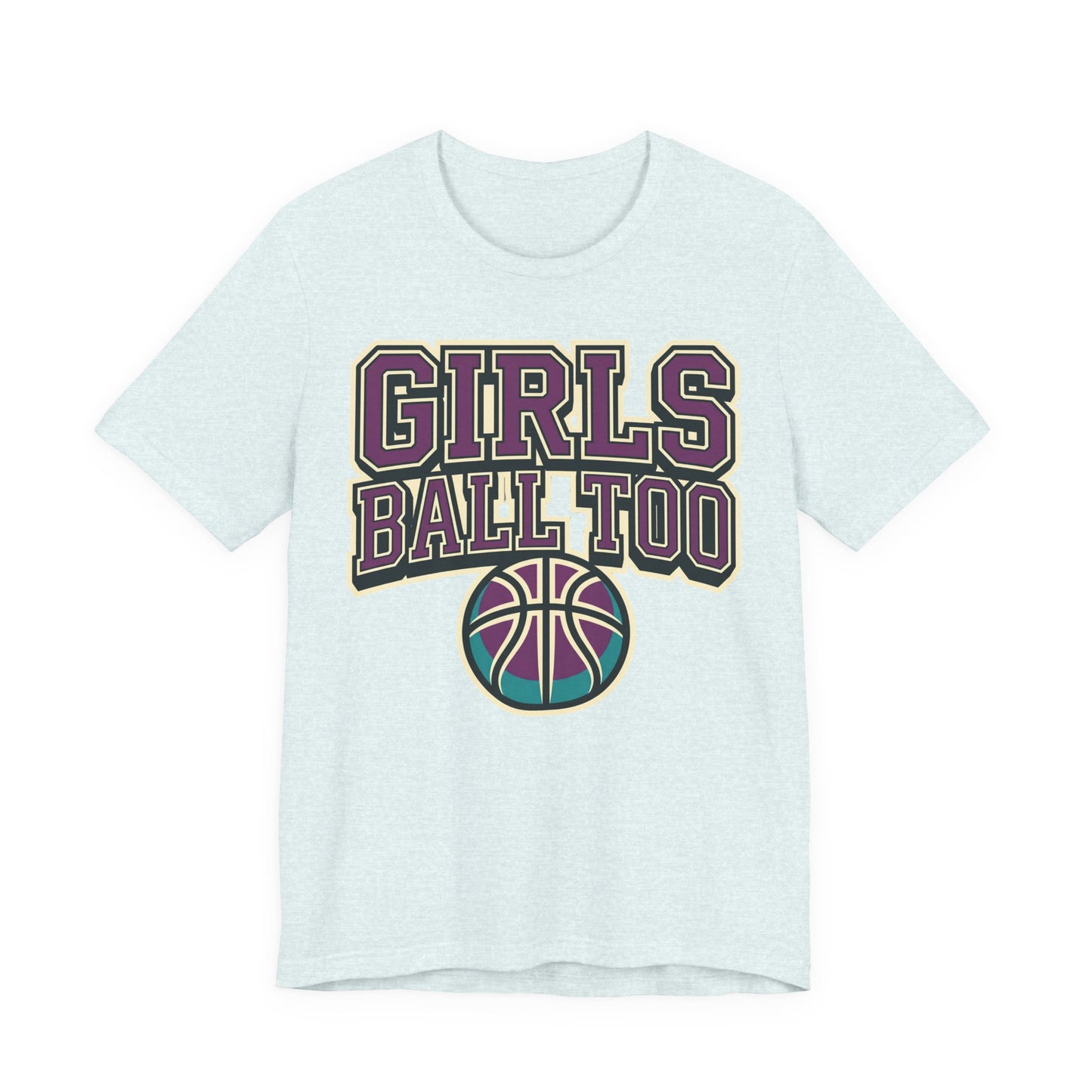 Girls Ball Too Basketball T-Shirt | Purple Streetwear Tee | Perfect Gift for Female Hoopers