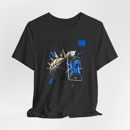 Coach Mode On Basketball T-Shirt | Graphic Tee | Perfect Gift for Coaches