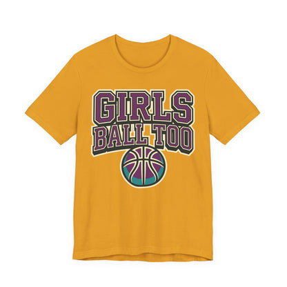 Girls Ball Too Basketball T-Shirt | Purple Streetwear Tee | Perfect Gift for Female Hoopers
